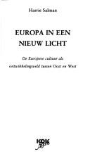 Cover of: Europa in een nieuw licht: de Europese cultuur als ontwikkelingsveld tussen Oost en West