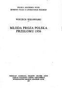 Cover of: Młoda proza polska przełomu 1956 by Wojciech Wielopolski, Wojciech Wielopolski