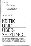 Cover of: Kritik und Übersetzung: die Praxis der Reproduktion im Frühwerk Walter Benjamins