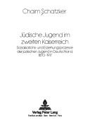 Cover of: Jüdische Jugend im zweiten Kaiserreich: Sozialisations- und Erziehungsprozesse der jüdischen Jugend in Deutschland, 1870-1917