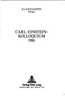 Cover of: Carl-Einstein-Kolloquium, 1986 by Carl-Einstein-Kolloquium (1986 Bayreuth, Germany)