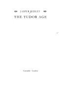 Cover of: The Tudor age by Jasper Godwin Ridley