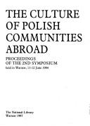 Cover of: Kultura skupisk polonijnych: materiały z II sympozjum naukowego, Warszawa, 11 i 12 czerwca 1984 r.