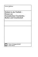 Cover of: Einheit in der Vielfalt: Essays zur europäischen Geschichte, Kultur und Gesellschaft