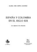 Cover of: España y Colombia en el siglo XIX by Gloria Inés Ospina