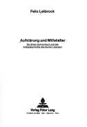 Cover of: Aufklärung und Mittelalter by Felix Leibrock