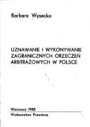 Cover of: Uznawanie i wykonywanie zagranicznych orzeczeń arbitrażowych w Polsce