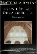 Cover of: La Cathédrale de La Rochelle: Charente-Maritime