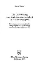 Cover of: Die Darstellung von Vertrauenswürdigkeit in Wahlwerbespots: eine argumentationsanalytische und semiotische Untersuchung zum Bundestagswahlkampf 1987