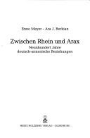 Cover of: Zwischen Rhein und Arax: neunhundert Jahre deutsch-armenische Beziehungen