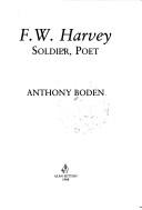 Cover of: F.W. Harvey by Anthony Boden