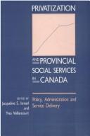 Cover of: Privatization and provincial social services in Canada: policy, administration, and service delivery