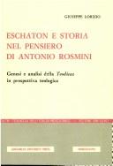 Cover of: Eschaton e storia nel pensiero di Antonio Rosmini: genesi e analisi della Teodicea in prospettiva teologica