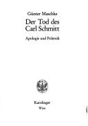 Cover of: Der Tod des Carl Schmitt: Apologie und Polemik