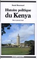 Cover of: Histoire politique du Kenya by Daniel Bourmaud
