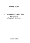 Cover of: L' uomo complementare: potenza e valore nella filosofia di Nietzsche