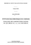 Cover of: Syntaxe diachronique du chinois: évolution des constructions datives du XIVe siècle av. J.-C. au XVIIIe siècle