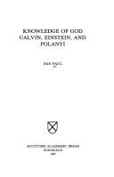 Cover of: Knowledge of God: Calvin, Einstein, and Polanyi