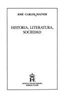 Cover of: Historia, literatura, sociedad by José-Carlos Mainer