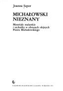 Cover of: Michałowski nieznany: materiały malarskie i technika w obrazach olejnych Piotra Michałowskiego