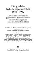 Cover of: Die Westliche Sicherheitsgemeinschaft 1948-1950: gemeinsame Probleme und gegensätzliche Nationalinteressen in der Gründungsphase der Nordatlantischen Allianz