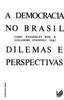 Cover of: A Democracia no Brasil: dilemas e perspectivas