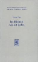 Cover of: Im Himmel wie auf Erden: Studien zum Verhältnis von himmlischer und irdischer Welt im rabbinischen Judentum