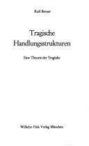 Cover of: Tragische Handlungsstrukturen: eine Theorie der Tragödie