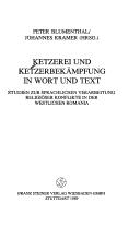 Cover of: Ketzerei und Ketzerbekämpfung in Wort und Text: Studien zur sprachlichungen Verarbeitung religiöser Konflikte in der westlichen Romania