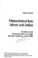 Cover of: Manschettyrken idrott och hälsa: studier kring idrottsrörelsen i Sverige särskilt Göteborg, intill 1900