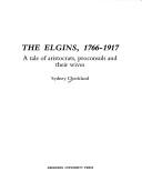 Cover of: The Elgins, 1766-1917: a tale of aristocrats, proconsuls and their wives