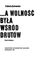 Cover of: --A wolność była wśród drutów by Elżbieta Ostrowska