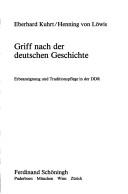 Cover of: Griff nach der deutschen Geschichte: Erbeaneignung und Traditionspflege in der DDR