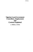 Cover of: Nigerian local government councillors, employment, and contract explained by A. Toriola Oyewo