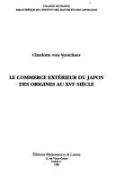 Cover of: Le commerce extérieur du Japon des origines au XVIe siècle by Charlotte von Verschuer