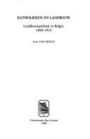 Cover of: Katholieken en landbouw: landbouwpolitiek in België, 1884-1914