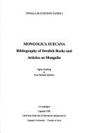 Cover of: Mongolica Suecana: bibliography of Swedish books and articles on Mongolia