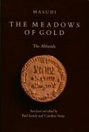 The meadows of gold by Al-Masʻūdī