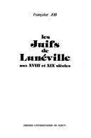 Cover of: Les juifs de Lunéville aux XVIIIe et XIXe siècles by Françoise Job