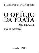 Cover of: O ofício da prata no Brasil: Rio de Janeiro