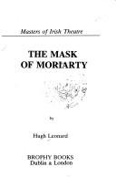 Cover of: The mask of Moriarty by Hugh Leonard, Hugh Leonard