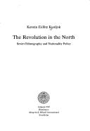 Cover of: The Revolution in the North: Soviet ethnography and national policy