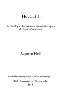 Cover of: Houlouf I: archéologie des sociétés protohistoriques du Nord-Cameroun