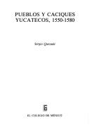Cover of: Pueblos y caciques yucatecos, 1550-1580 by Sergio Quezada
