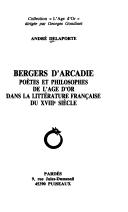 Cover of: Bergers d'Arcadie: poètes et philosophes de l'Age d'or dans la littérature française du XVIIIe siècle