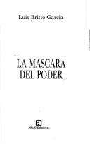 Cover of: La máscara del poder by Luis Britto García