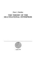 Cover of: The theory of the multinational enterprise by Peter J. Buckley