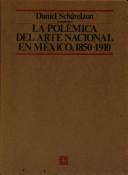 Cover of: La Polémica del arte nacional en México: 1850-1910