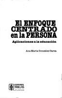Cover of: El enfoque centrado en la persona: aplicaciones a la educación