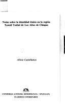 Cover of: Notas sobre la identidad étnica en la región Tzotzil Tzeltal de Los Altos de Chiapas